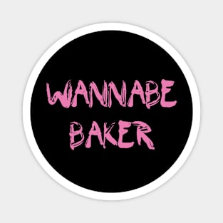 Wannabe Baker Magnet